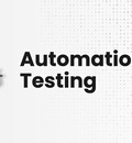 Here’s Everything You Need to Know About Automation Testing