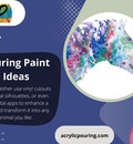 Pouring Paint Ideas