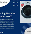 Washing Machine Under 40000