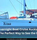 Overnight Boat Cruise Auckland: The Perfect Way to See the City